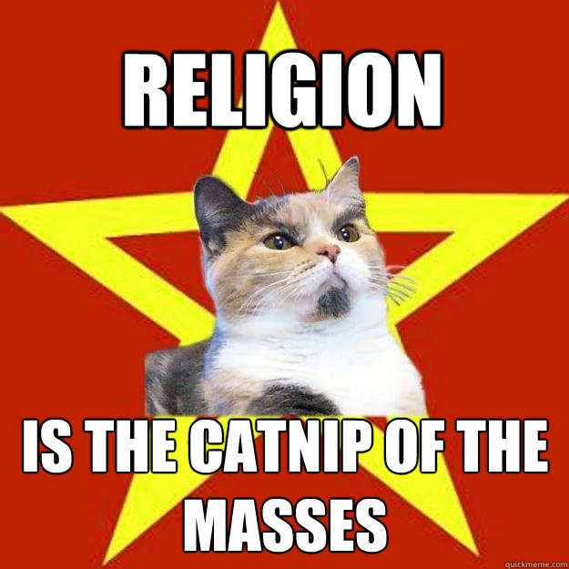Religion is the catnip of the masses  Lenin Cat