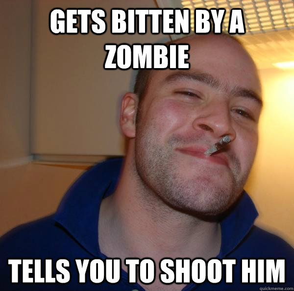 Gets Bitten by a zombie Tells you to shoot him - Gets Bitten by a zombie Tells you to shoot him  Misc