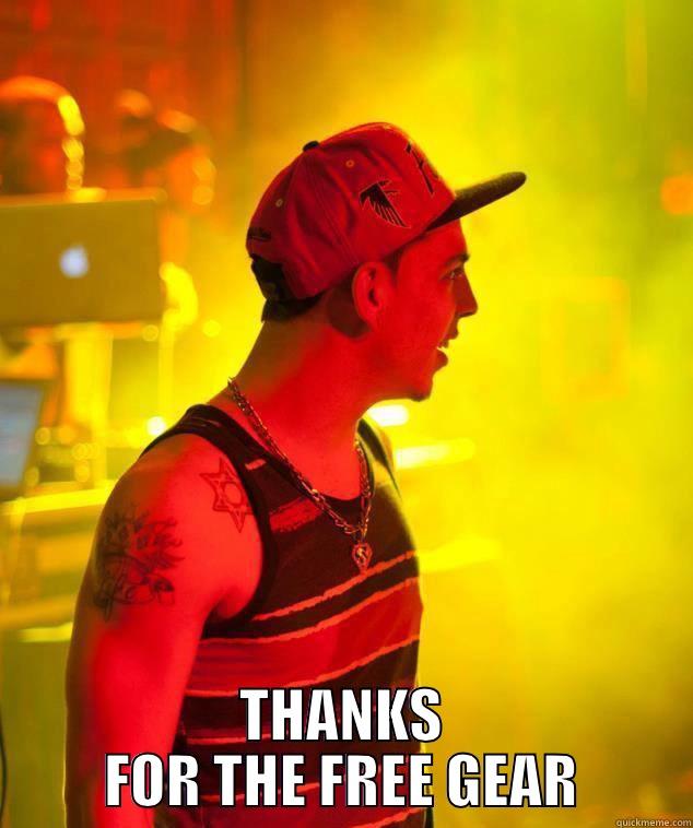  THANKS FOR THE FREE GEAR Misc