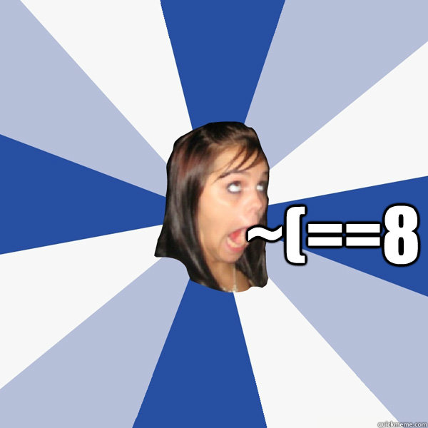  ~(==8  Annoying Facebook Girl