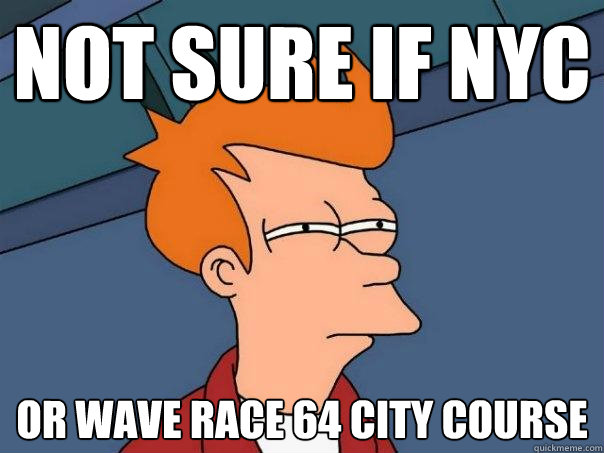 Not sure if NYC Or Wave Race 64 city course  Futurama Fry