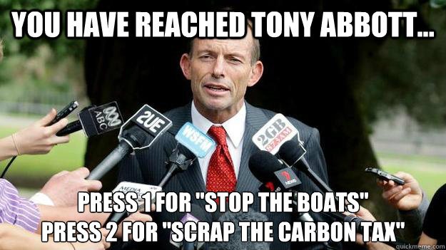 You have reached tony Abbott... Press 1 for 