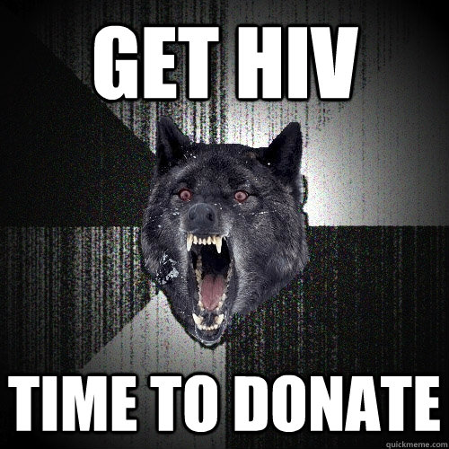 get hiv time to donate  Insanity Wolf