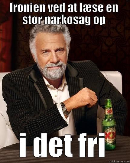 IRONIEN VED AT LÆSE EN STOR NARKOSAG OP I DET FRI The Most Interesting Man In The World