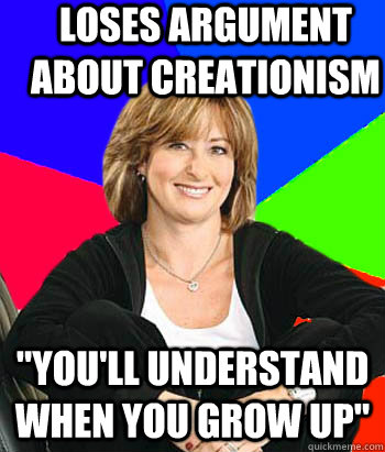 Loses argument about creationism 