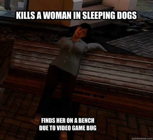 Kills a Woman in Sleeping Dogs Finds her on a bench due to video game bug  Sleeping Dog by cheezyzap