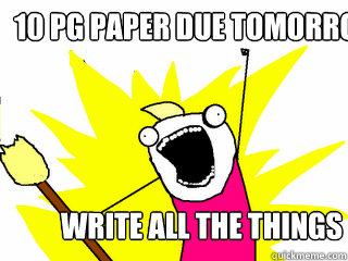 10 PG PAPER DUE TOMORROW?


 WRITE ALL THE THINGS  All The Things