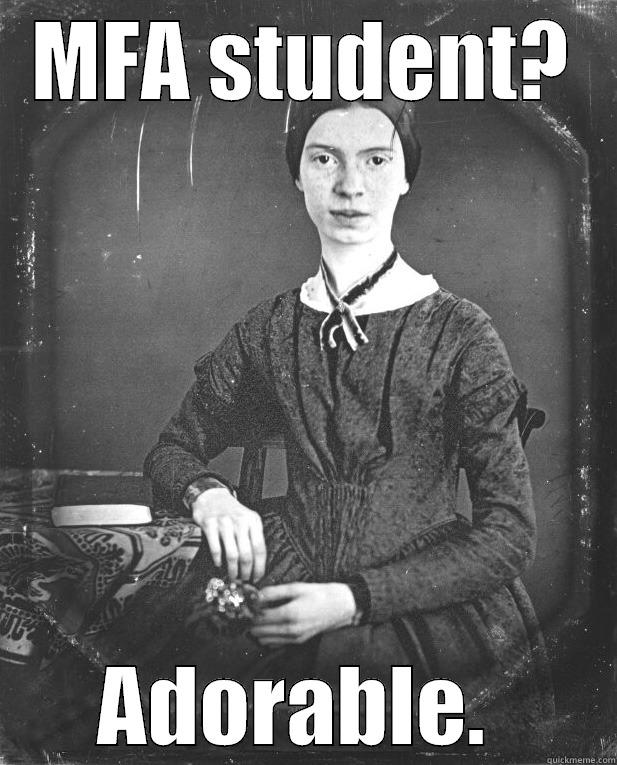 MFA STUDENT? ADORABLE.  Misc