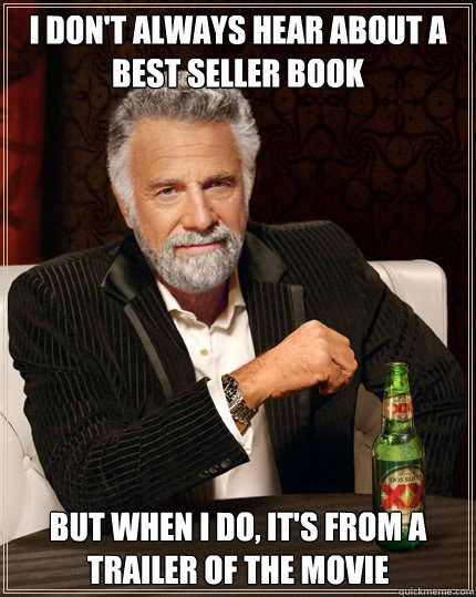 I don't always hear about a best seller book but when I do, it's from a trailer of the movie  Dos Equis man
