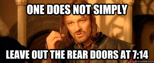 One does not simply leave out the rear doors at 7:14  One Does Not Simply