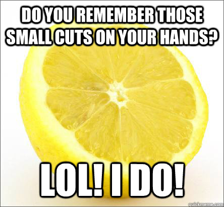 Do you remember those small cuts on your hands?  Lol! I do! - Do you remember those small cuts on your hands?  Lol! I do!  Misc