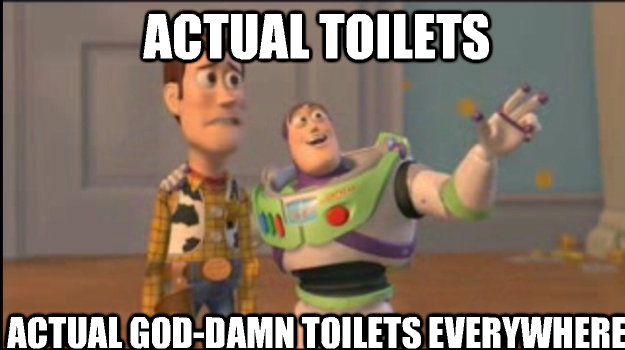 Actual toilets Actual god-damn toilets everywhere  Buzz and Woody