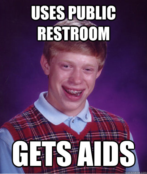 uses public restroom gets aids  Bad Luck Brian