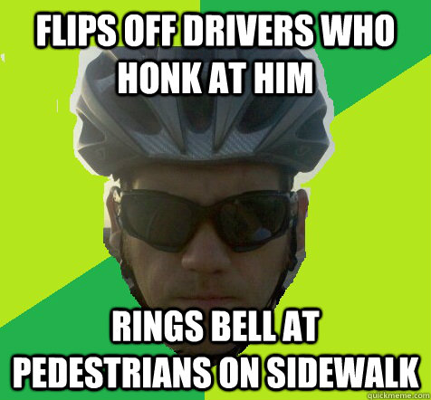 Flips off drivers who honk at him rings bell at pedestrians on sidewalk  Angry Cyclist