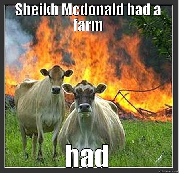 sheikh mcdonalds - SHEIKH MCDONALD HAD A FARM HAD Evil cows