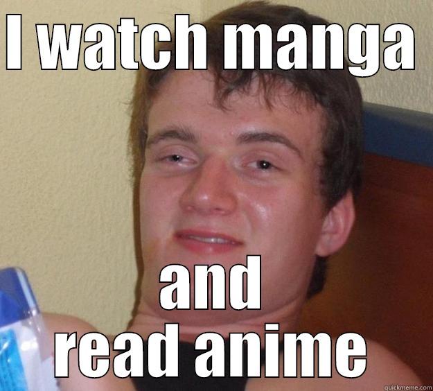 I WATCH MANGA  AND READ ANIME 10 Guy