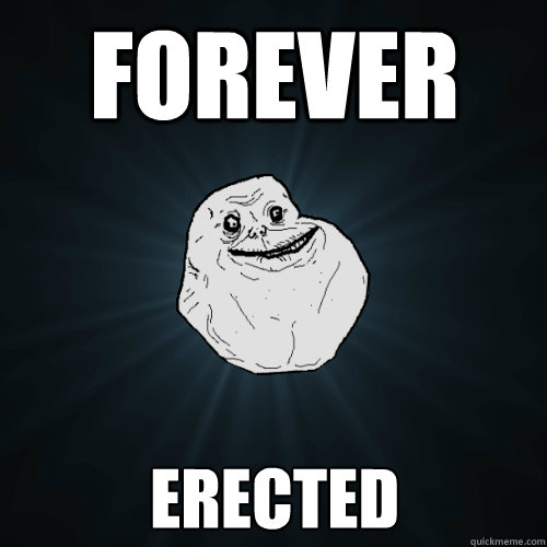forever erected  Forever Alone