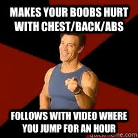 Makes your Boobs hurt with chest/back/abs Follows with video where you jump for an hour  