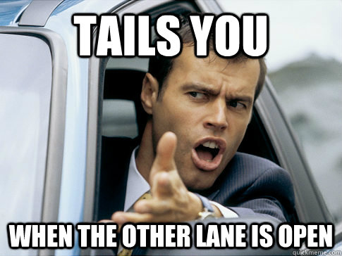 Tails you when the other lane is open  Asshole driver