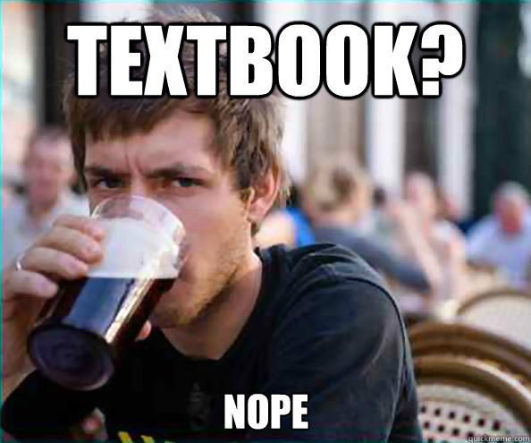 textbook? Nope  Lazy College Senior