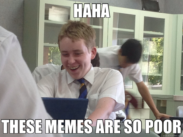 HAHA THESE MEMES ARE SO POOR - HAHA THESE MEMES ARE SO POOR  Misc