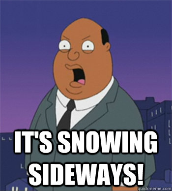 It's snowing sideways!  Ollie Williams