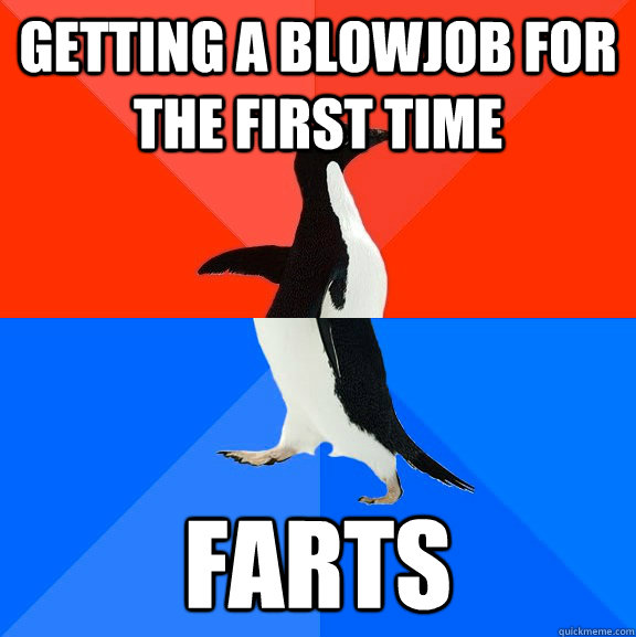 getting a blowjob for the first time farts  Socially Awesome Awkward Penguin
