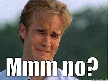  MMM NO? 1990s Problems