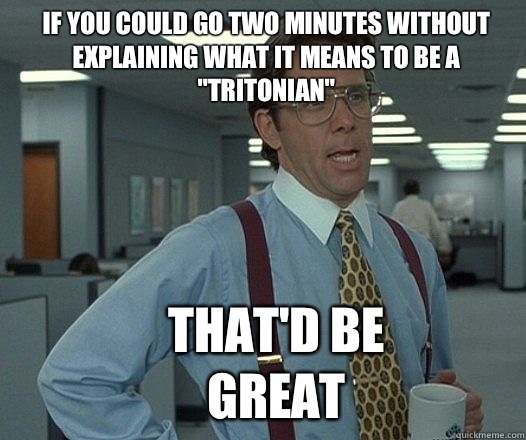 If you could go two minutes without explaining what it means to be a 