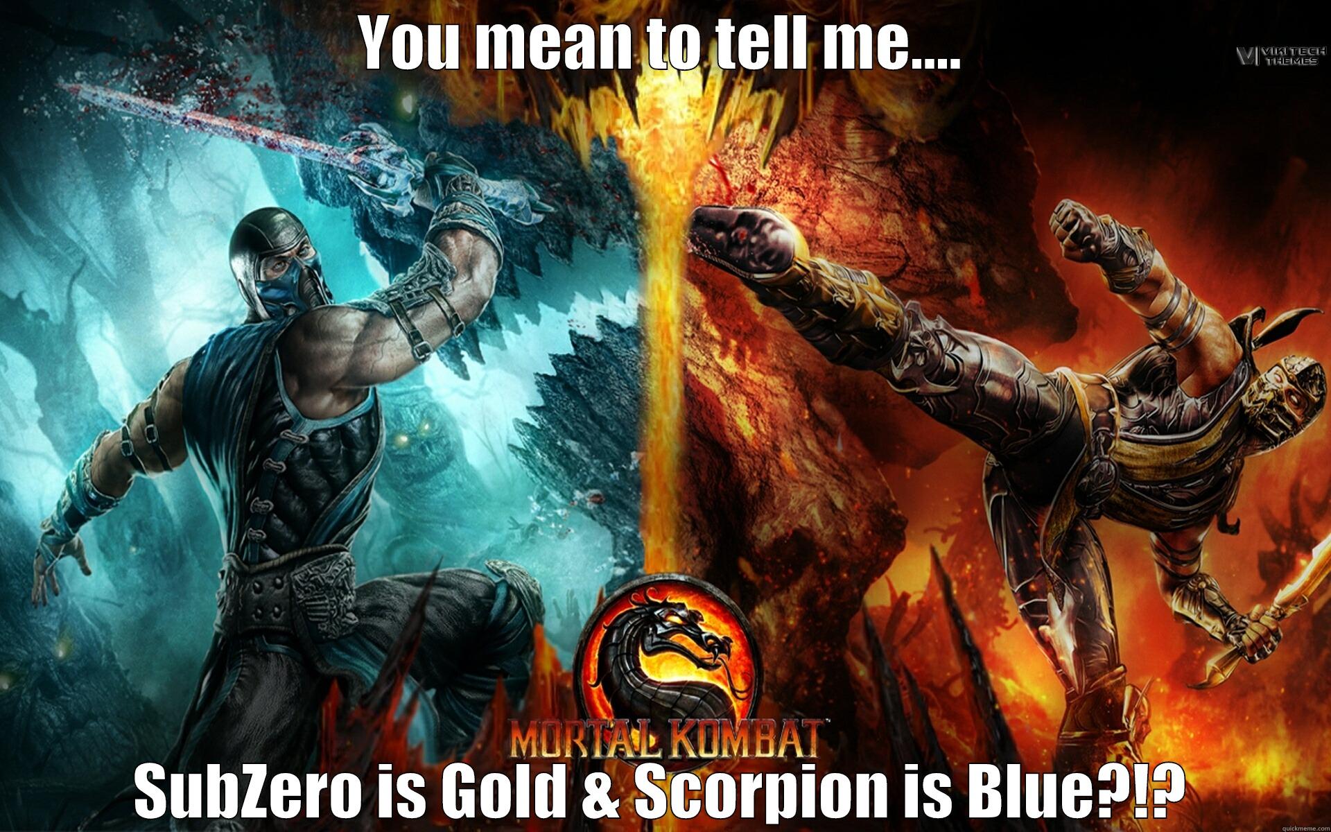 Black & Blue or Yellow & Gold - YOU MEAN TO TELL ME.... SUBZERO IS GOLD & SCORPION IS BLUE?!? Misc