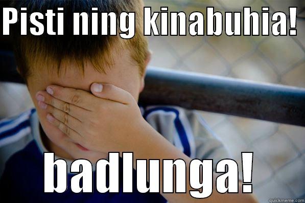 PISTI NING KINABUHIA!  BADLUNGA! Confession kid