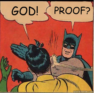 GOD! PROOF? - GOD! PROOF?  Bitch Slappin Batman