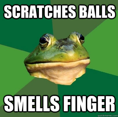 scratches balls smells finger  Foul Bachelor Frog