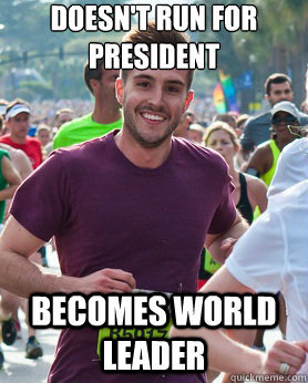 Doesn't run for president Becomes world leader  Ridiculously photogenic guy