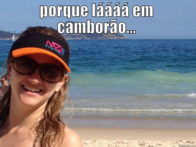 PORQUE LÁÁÁÁ EM CAMBORÃO...  Misc