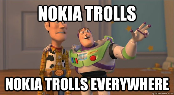 Nokia Trolls Nokia trolls everywhere  Toy Story Everywhere