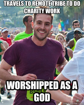 Travels to remote tribe to do charity work worshipped as a god  Ridiculously photogenic guy