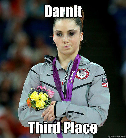 Darnit Third Place  McKayla Not Impressed