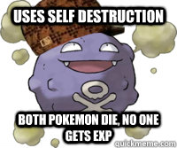 Uses self destruction Both pokemon die, no one gets exp - Uses self destruction Both pokemon die, no one gets exp  Misc