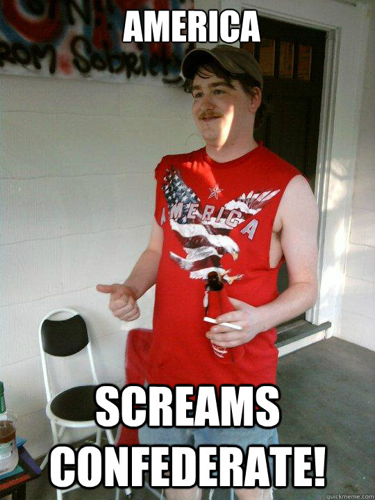 america SCREAMS confederate!  Redneck Randal