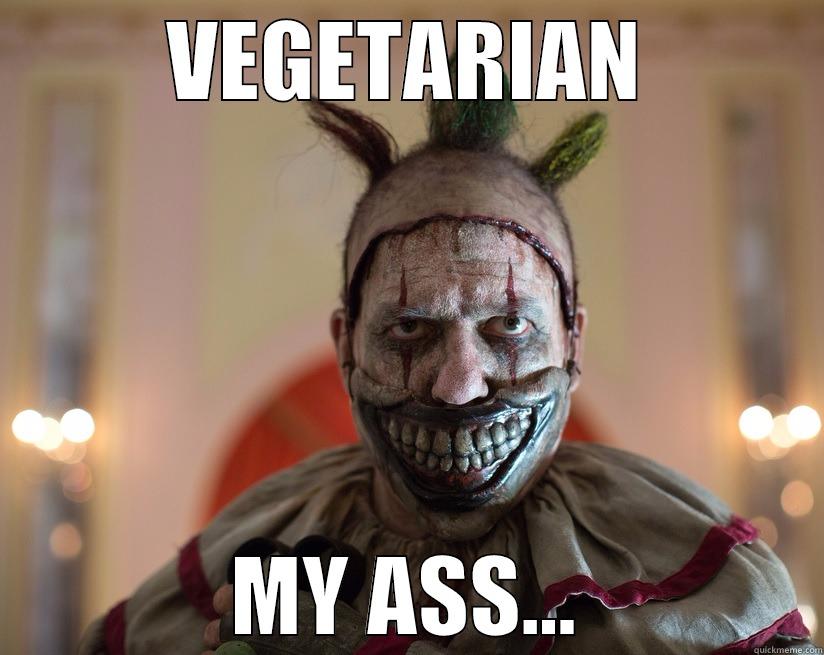 VEGETARIAN MY ASS... Misc