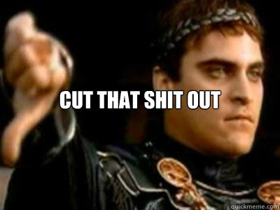 


Cut that shit out
   Downvoting Roman