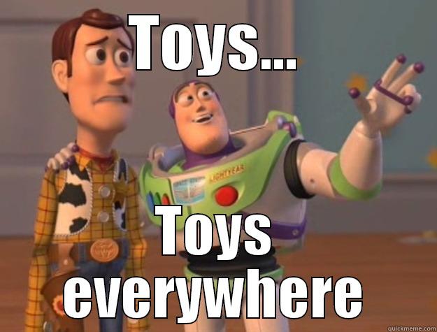 TOYS... TOYS EVERYWHERE Toy Story