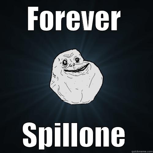 FOREVER SPILLONE Forever Alone