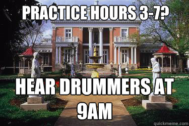 Practice hours 3-7? Hear drummers at 9am  Scumbag Belmont