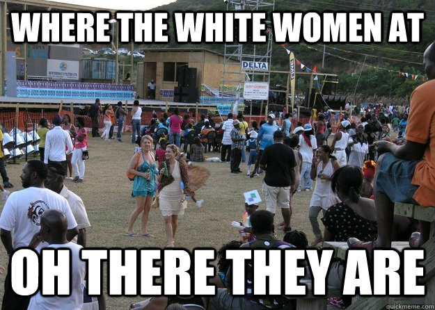 where the white women at oh there they are  