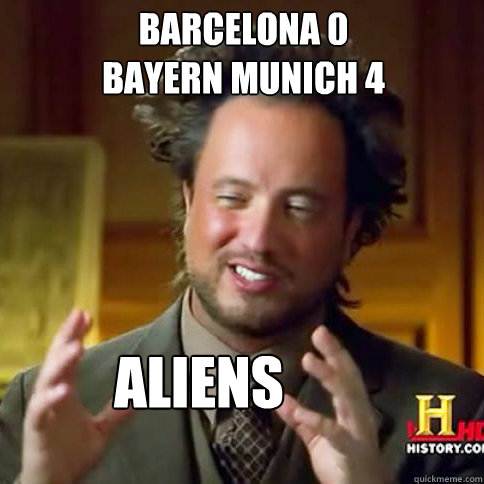 Aliens barcelona 0
Bayern munich 4  