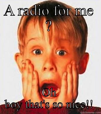 A RADIO FOR ME ? OH BOY THAT'S SO NICE!! Misc