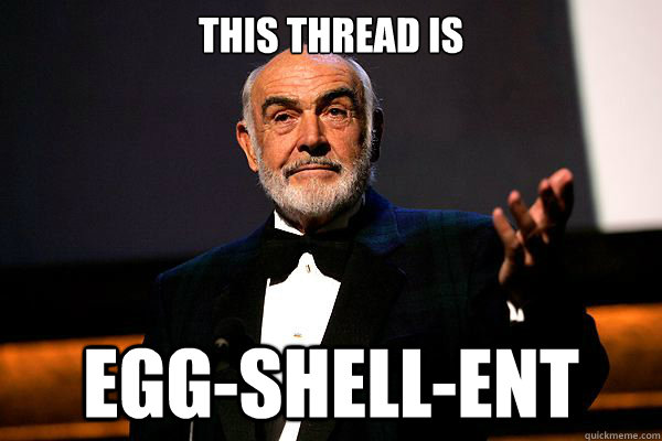 This thread is egg-shell-ent - This thread is egg-shell-ent  sean connery