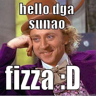 HELLO DGA SUNAO FIZZA :D  Condescending Wonka